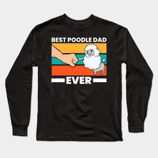 Best Poodle Dad Ever Poodle Dad Poodle Papa Long Sleeve T-Shirt
